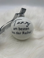 Weihnachtskugel, Tanz am besten aus der Reihe, weisse Kugel, schwarze Aufschrift,  Baumschmuck