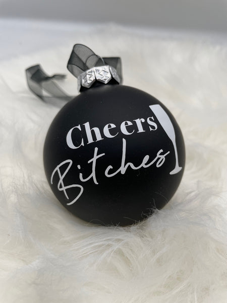 Weihnachtskugel, Cheers Bitches, schwarze Kugel, weisse Aufschrift, Baumschmuck